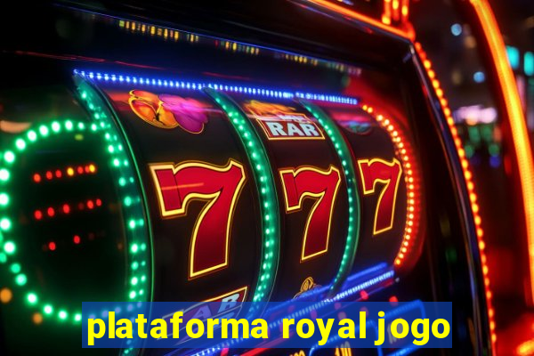 plataforma royal jogo